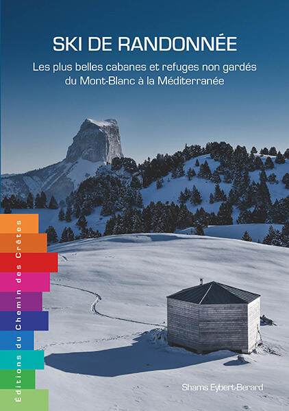 Ski de randonnée Les plus belles cabanes et refuges non gardés du Mont-Blanc à la Méditerranée 22 Novembre 19H au CAFGO